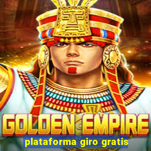 plataforma giro gratis